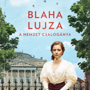 Blaha Lujza - A Nemzet Csalogánya (Ikonikus Nők Sorozat)