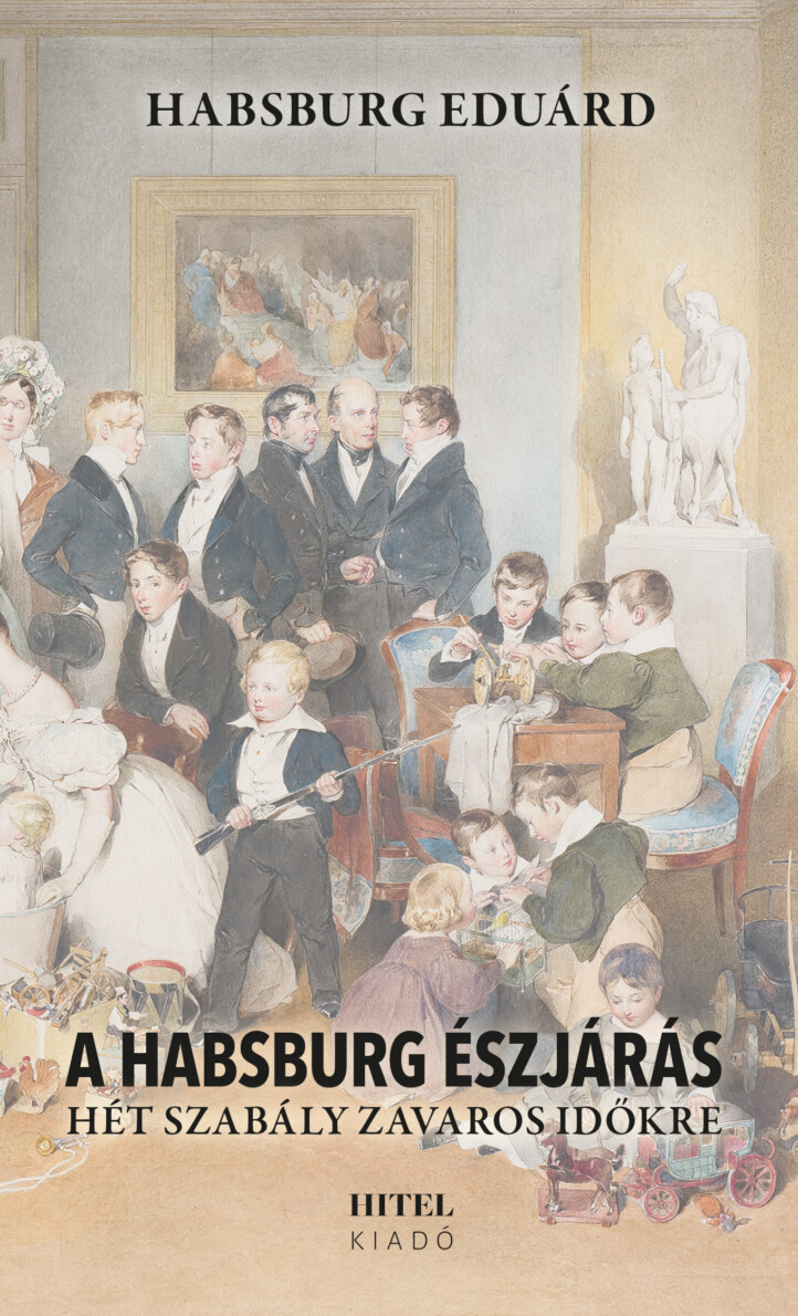 A Habsburg Észjárás - Hét Szabály Zavaros Időkre