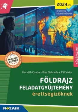Földrajz Feladatgyűjtemény Érettségizőknek 2024-Től Érvényes Követelmények