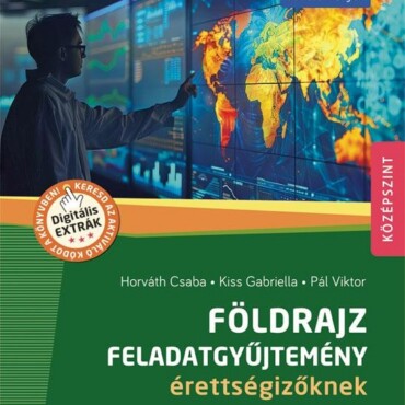 Földrajz Feladatgyűjtemény Érettségizőknek 2024-Től Érvényes Követelmények