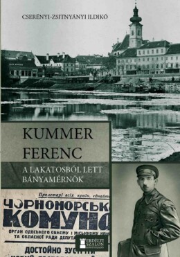 Kummer Ferenc - A Lakatosból Lett Bányamérnök
