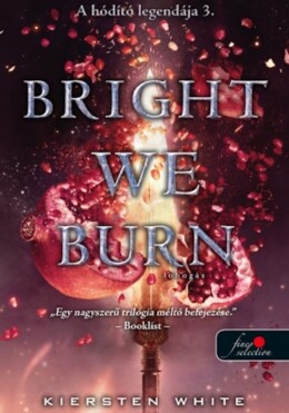 Bright We Burn - Lobogás ( A Hódító Legendája 3. )