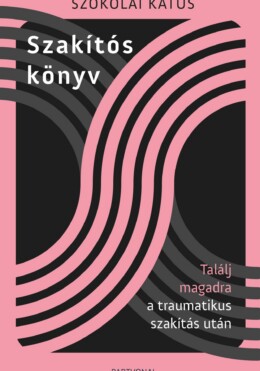 Szakítós Könyv - Találj Magadra A Traumatikus Szakítás Után