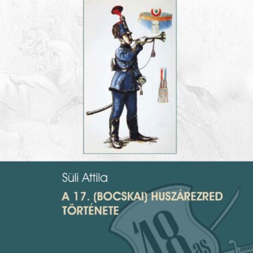A 17. (Bocskai) Huszárezred Története