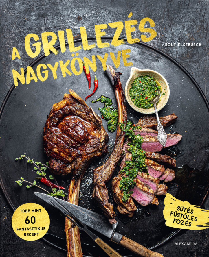 A Grillezés Nagykönyve - Sütés, Füstölés, Főzés