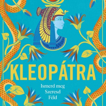 Kleopátra - Ismerd Meg, Szeresd, Féld