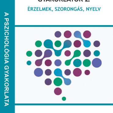 Pszichológiai Gyakorlatok 2. - Érzelmek, Szorongás, Nyelv