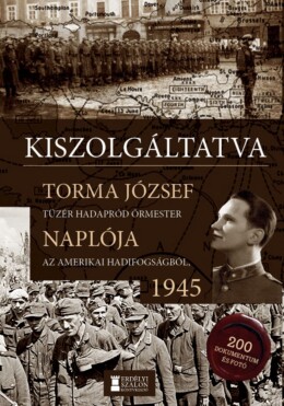 Kiszolgáltatva - Torma József Naplója 1945