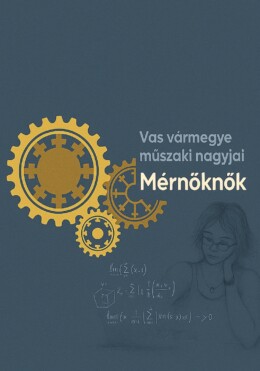 Mérnöknők - Vas Vármegye Műszaki Nagyjai