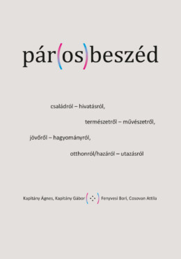 Pár(Os)Beszéd - Családról- Hivatásról, Természetről - Művészetről...