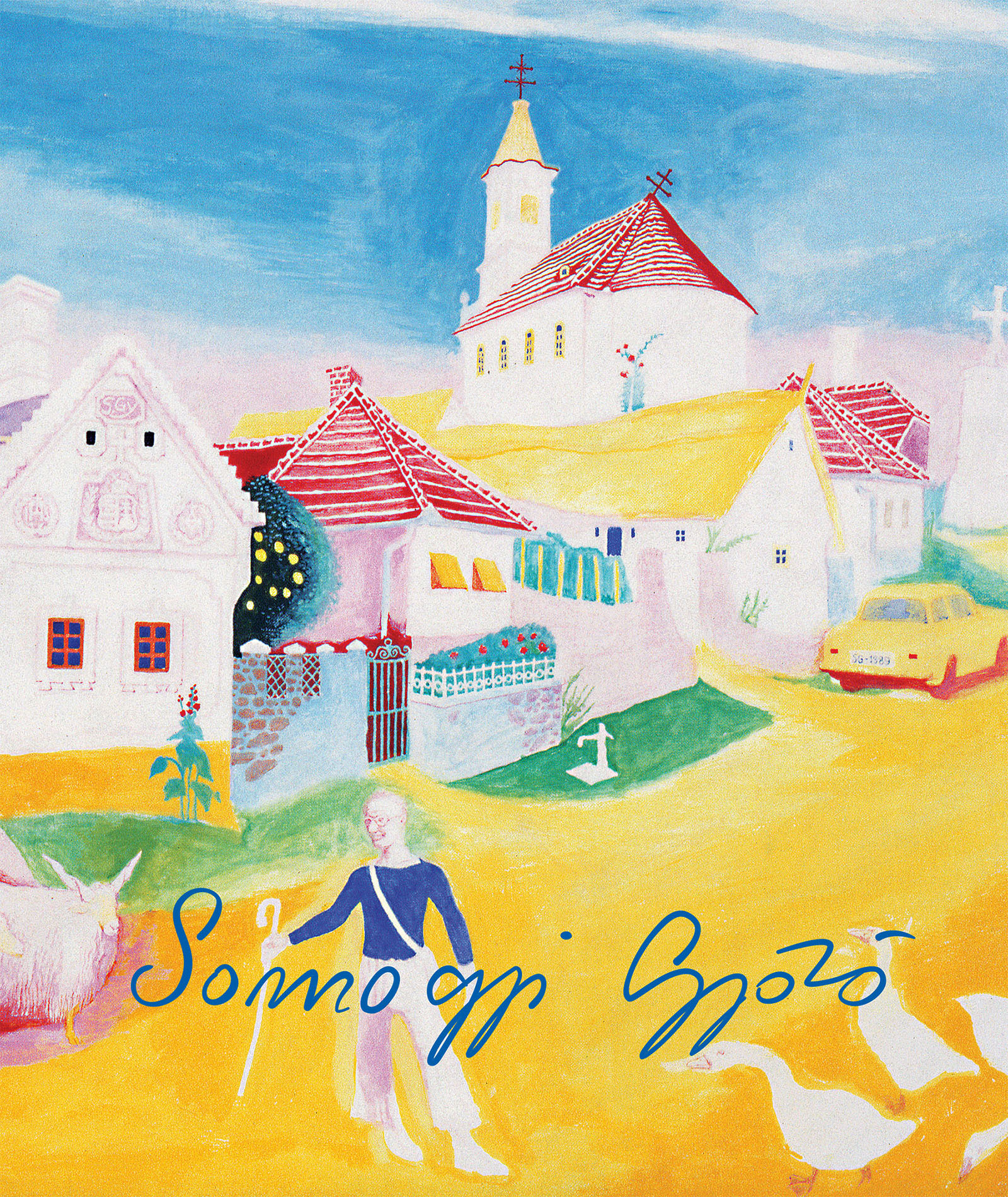 Somogyi Győző - Festő A Világ Közepén