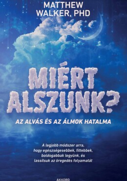 Miért Alszunk? - Az Alvás És Az Álmok Hatalma
