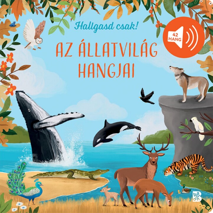 Az Állatvilág Hangjai - Hallgasd Csak!