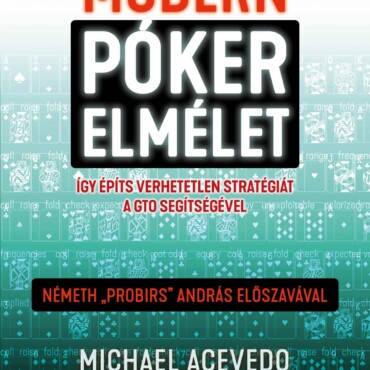 Modern Pókerelmélet - Így Építs Verhetetlen Stratégiát A Gto Segítségével