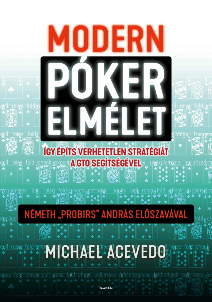 Modern Pókerelmélet - Így Építs Verhetetlen Stratégiát A Gto Segítségével