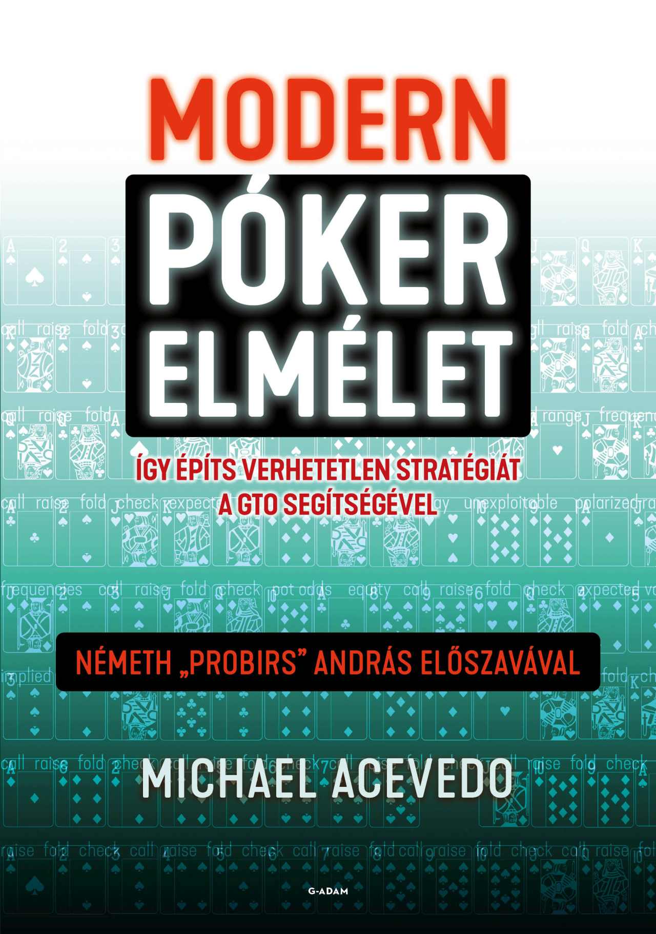 Modern Pókerelmélet - Így Építs Verhetetlen Stratégiát A Gto Segítségével