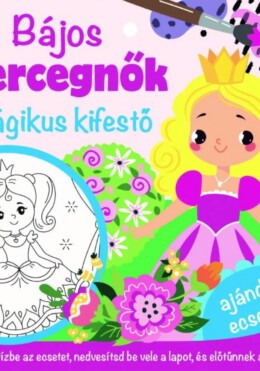 Bájos Hercegnők - Mágikus Kifestő- Ajándék Ecsettel