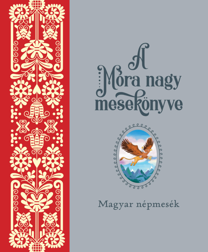 A Móra Nagy Mesekönyve - Magyar Népmesék