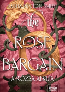 The Rose Bargain  A Rózsa Alkuja