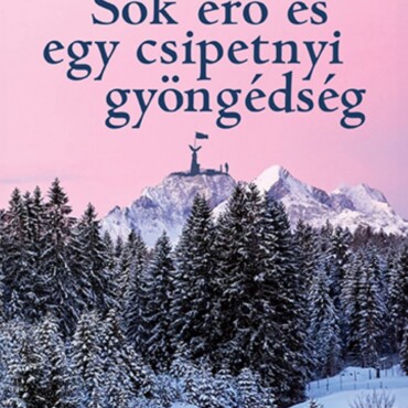 Sok Erő És Egy Csipetnyi Gyöngédség