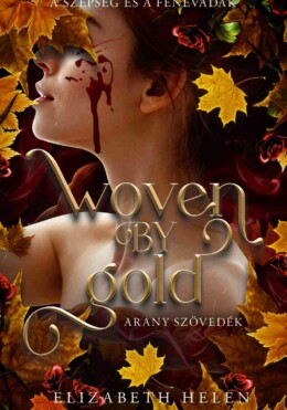 Woven By Gold - Arany Szövedék - A Szépség És A Fenevadak ( Élfestett)