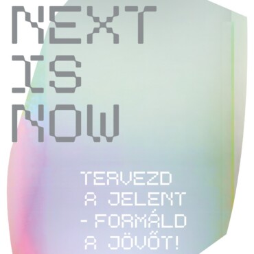 What'S Next Is Now - Tervezd A Jelent - Formáld A Jövőt!