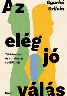 Az Elég Jó Válás - Történetek És Tanácsok Szülőknek