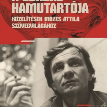 A Század Hamutartója - Közelítések Mózes Attila Szövegvilágához