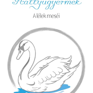 Hattyúgyermek - A Lélek Meséi