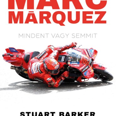 Marc Márquez - Mindent Vagy Semmit