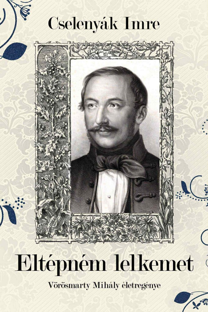 Eltépném Lelkemet- Vörösmarty Mihály Élete