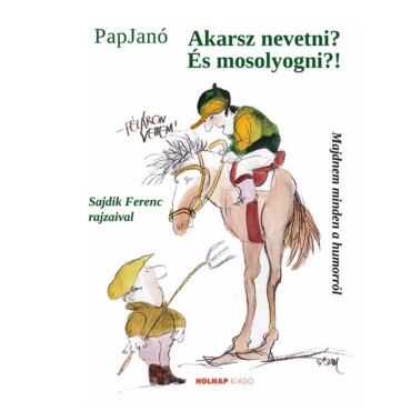 Akarsz Nevetni? És Mosolyogni?! - Majdnem Minden A Humorról