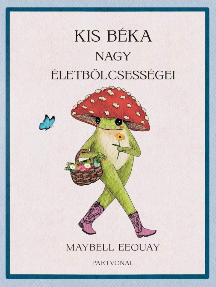 Kis Béka Nagy Életbölcsességei