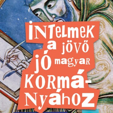 Intelmek A Jövő Jó Magyar Kormányához - Avagy Álmok Egy Jól Kormányzott Országró