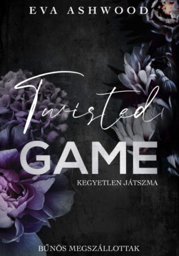 Twisted Game - Kegyetlen Játszma - Bűnös Megszállottak - Élfestett
