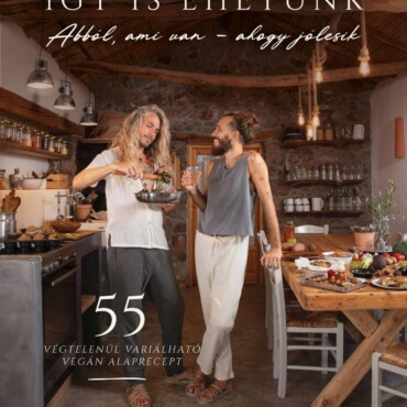 Így Is Ehetünk - 55 Végtelenül Variálható Vegán Alaprecept