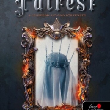 Fairest -  A Legszebb: Levana Története ( Holdbéli Krónikák 3.5)