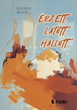 Érzett, Látott, Hallott