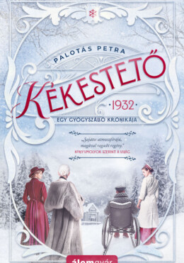 Kékestető - 1932 Egy Gyógyszálló Krónikája - Élfestett
