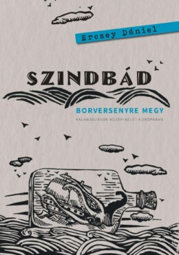 Szindbád Borversenyre Megy  Kalandozások Közép-Kelet-Európában