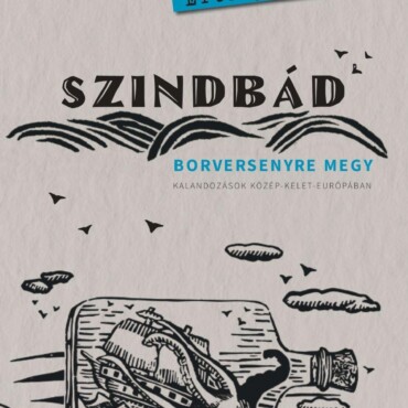 Szindbád Borversenyre Megy  Kalandozások Közép-Kelet-Európában
