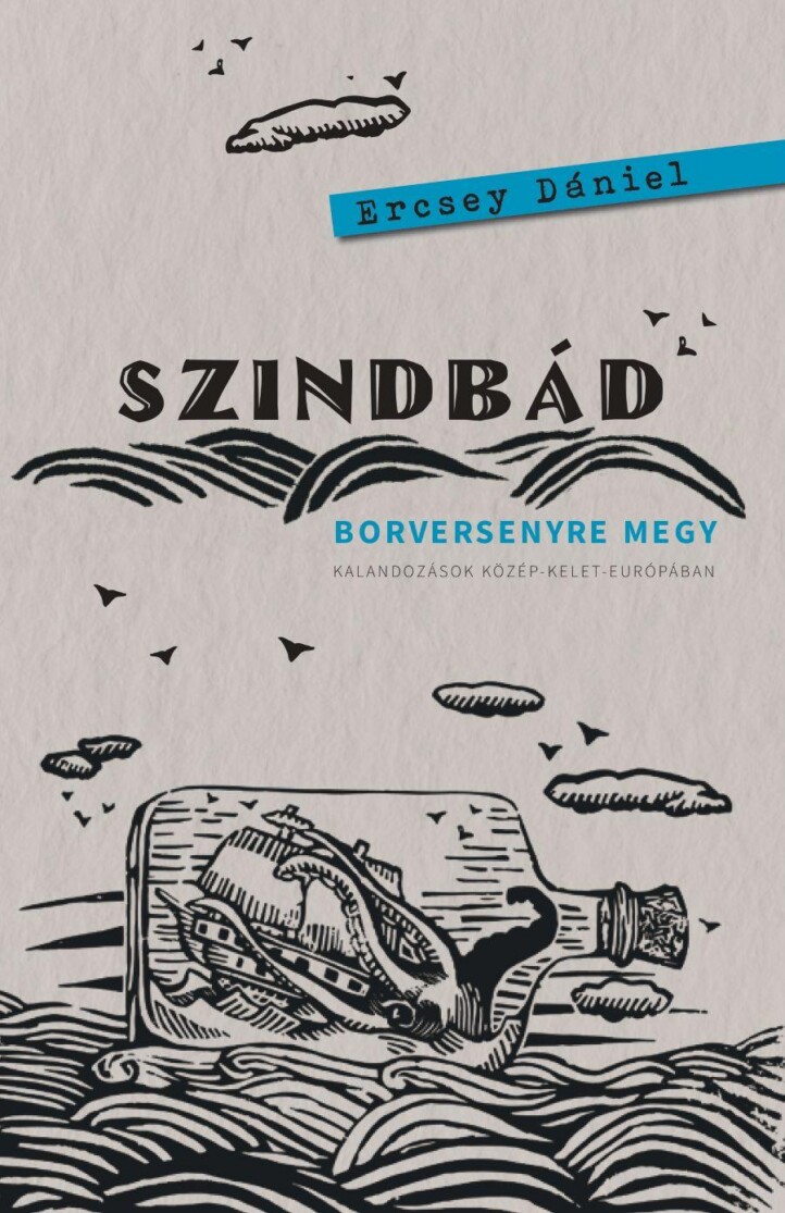 Szindbád Borversenyre Megy  Kalandozások Közép-Kelet-Európában
