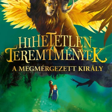 Hihetetlen Teremtmények 2. - A Megmérgezett Király