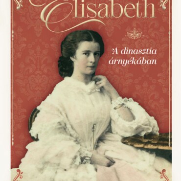 Elisabeth - A Dinasztia Árnyékában
