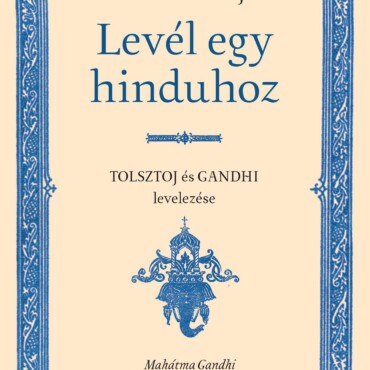 Levél Egy Hinduhoz - Szatjágraha, Avagy Az Igazság Követése