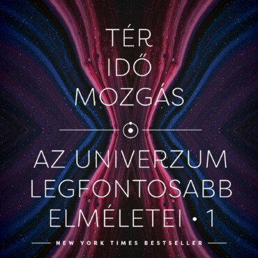 Tér, Idő, Mozgás - Az Univerzum Legfontosabb Elméletei 1.