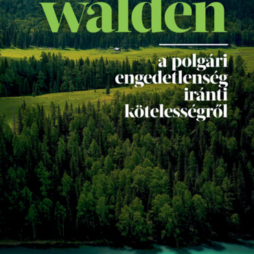 Walden - A Polgári Engedetlenség Iránti Kötelességről