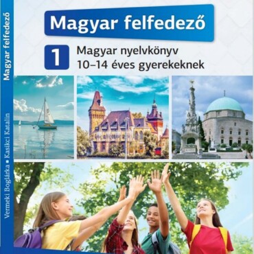 Magyar Felfedező 1 - Magyar Nyelvkönyv 10-14 Éves Gyerekeknek