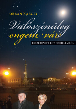 Valószínűleg Engem Vár - Esszériport Egy Szerelemről