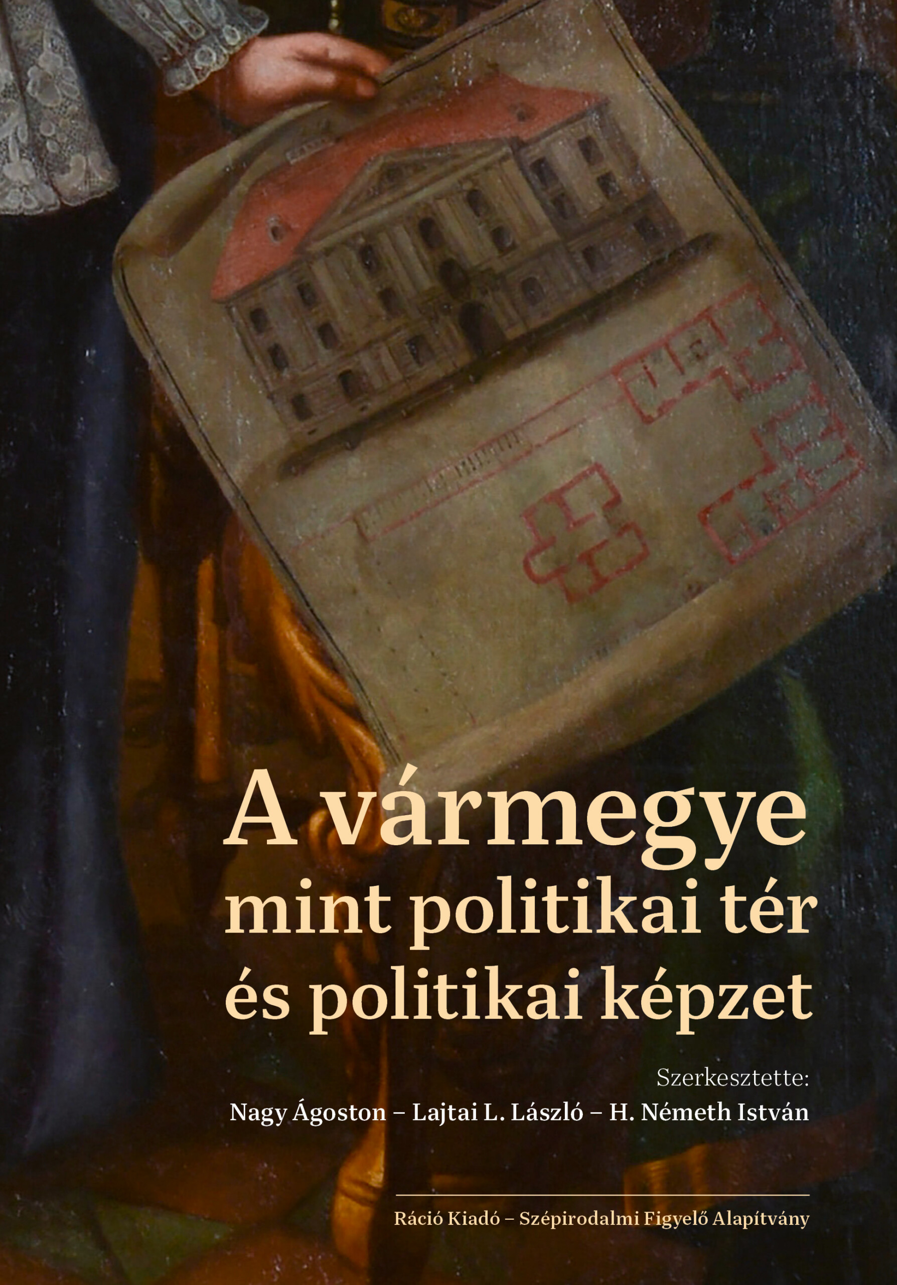 A Vármegye Mint Politikai Tér És Politikai Képzet